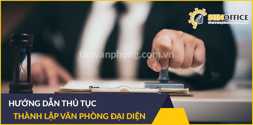 Thủ tục thành lập văn phòng đại diện 1 Hướng dẫn thủ tục thành lập văn phòng đại diện