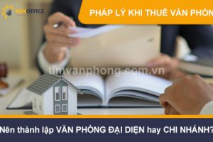 nên thành lập văn phòng đại diện hay chi nhánh